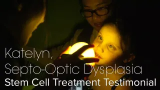 Katelyn, Dysplasie Septo-Optique (SOD) | Témoignage sur le traitement par cellules souches